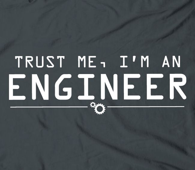 Trust me, Im an engineer   engineering tee t shirt NEW  